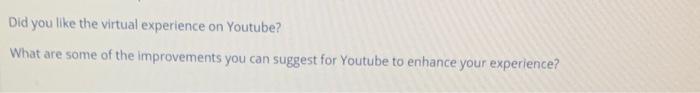 Did you like the virtual experience on Youtube?