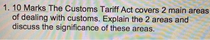 1. 10 Marks The Customs Tariff Act covers 2 main