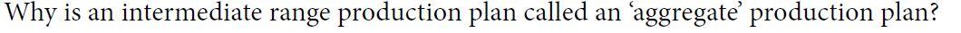 Why is an intermediate range production plan