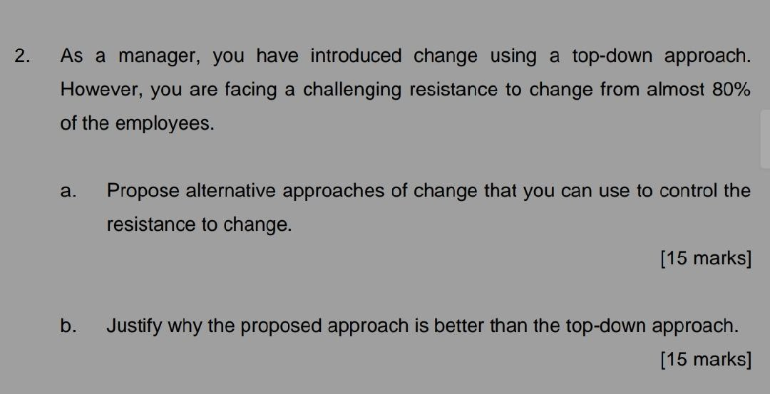 2. As a manager, you have introduced change using