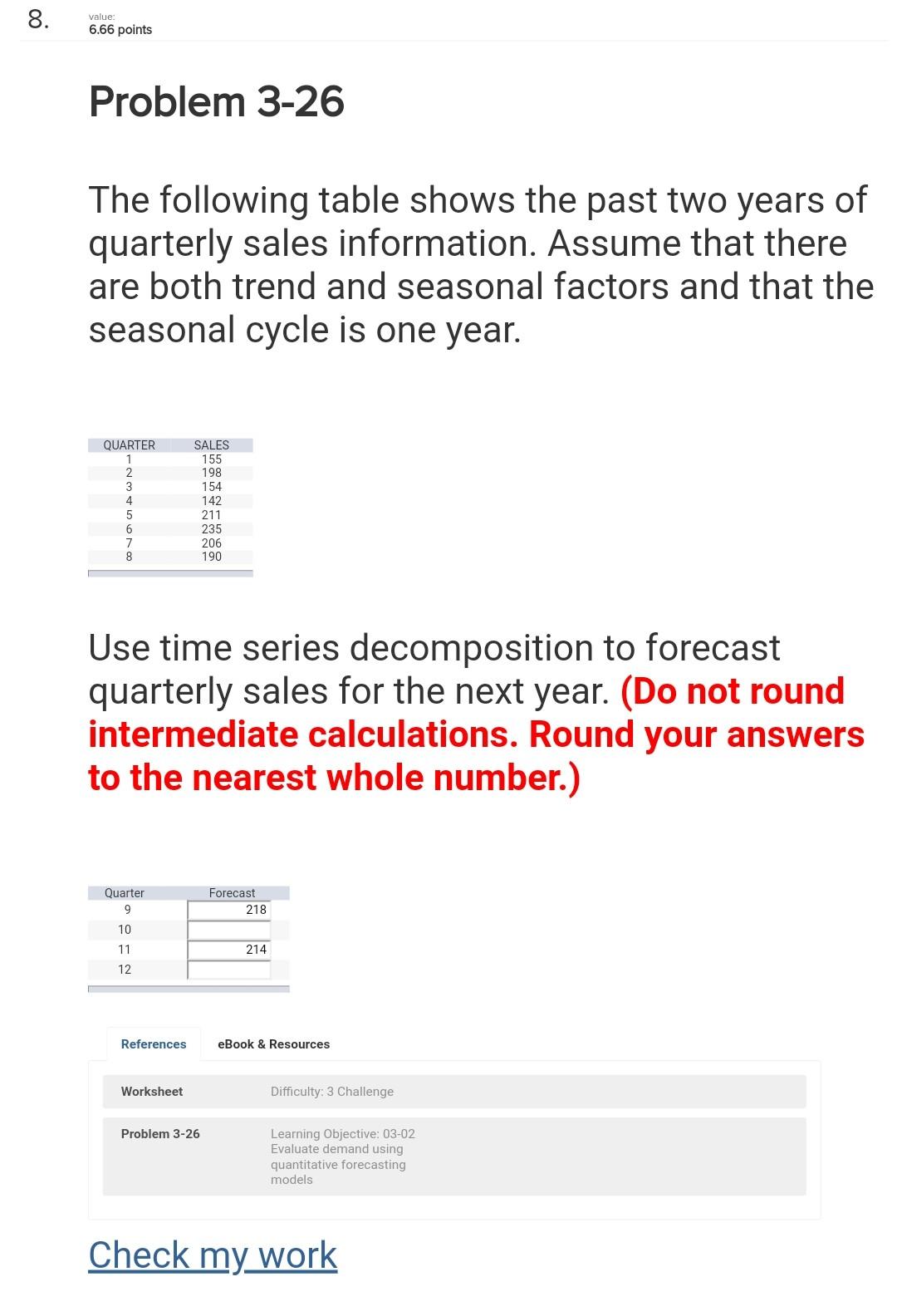 8 . value: 6.66 points Problem 3-26 The following