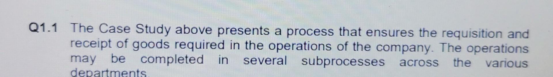 1.1 The Case Study above presents a process that