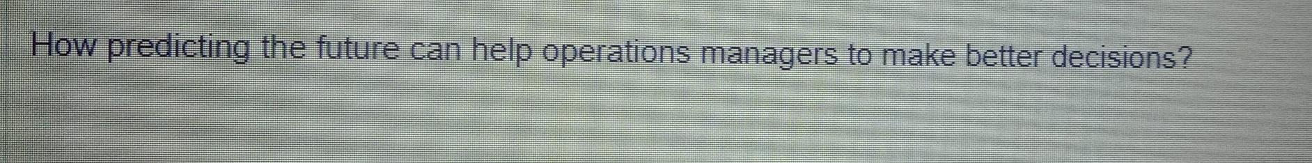 How predicting the future can help operations