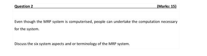 Even though the MRP system is computerised,