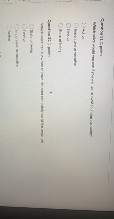 Question 31 (1 point) Which voice would you use