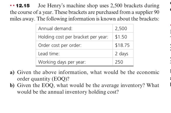 .. 12.15 Joe Henry's machine shop uses 2,500