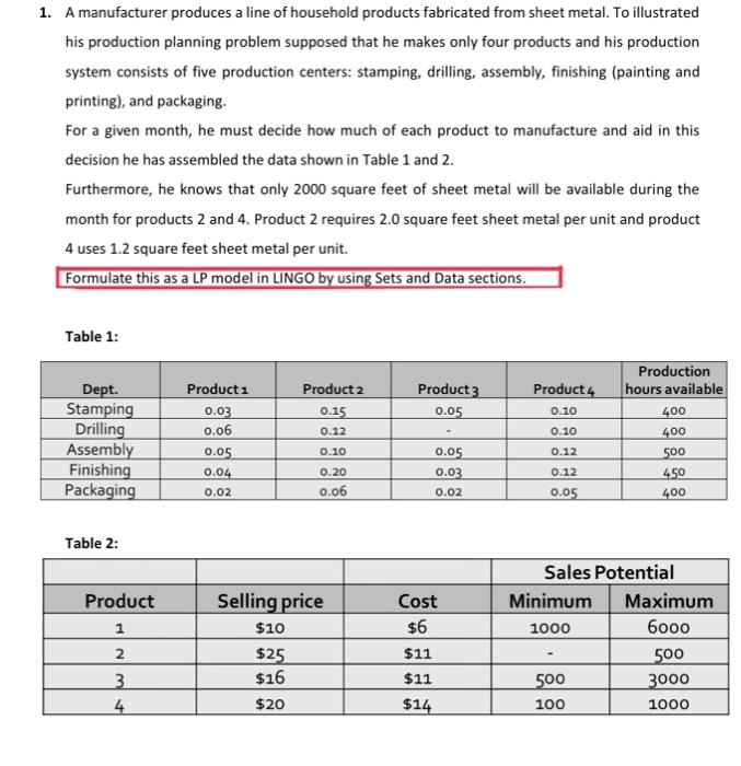 1. A manufacturer produces a line of household