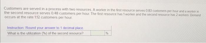 help Asap please Customers are served in a