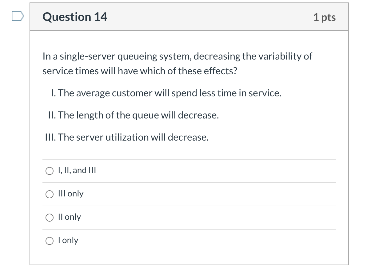 Question 14 1 pts In a single-server queueing