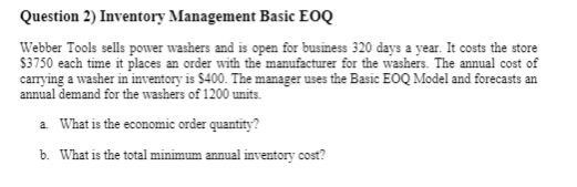 Question 2) Inventory Management Basic EOQ Webber