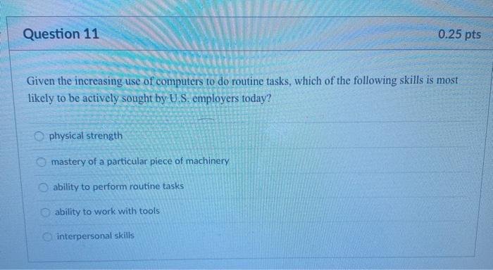 Question 11 0.25 pts Given the increasing use of