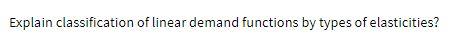 Explain classification of linear demand functions