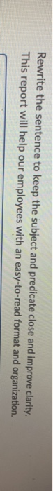Rewrite the sentence to keep the subject and