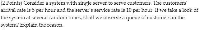 (2 Points) Consider a system with single server