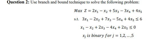 = Question 2: Use branch and bound technique to