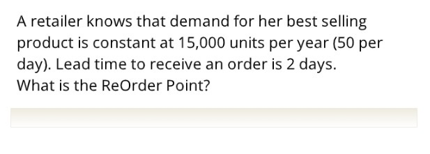 A retailer knows that demand for her best selling