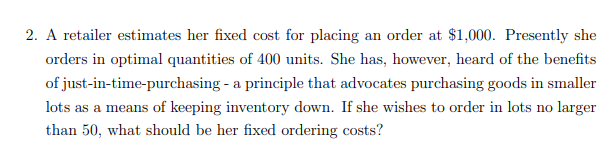2. A retailer estimates her fixed cost for