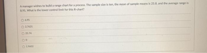 A manager wishes to build a range chart for a