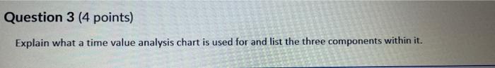 Question 3 (4 points) Explain what a time value