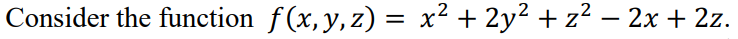 Q6a Consider the function f(x, y, z) = x2 + 2y2 +