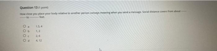 Question 13 11 point) How close you place your