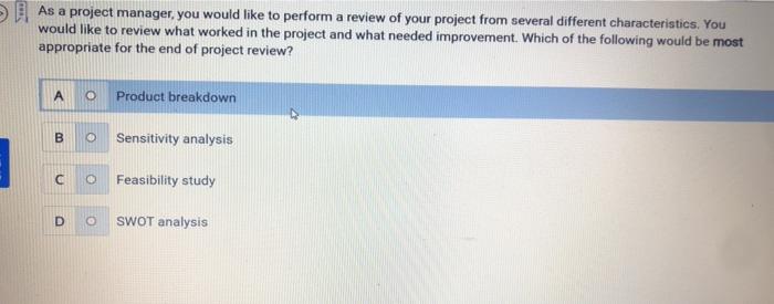 As a project manager, you would like to perform a