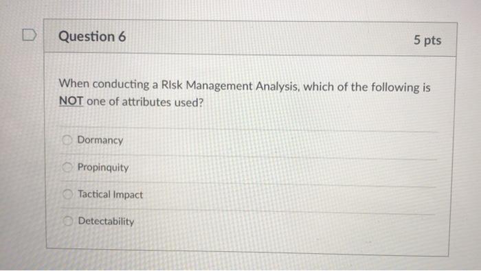 Question 6 5 pts When conducting a Risk