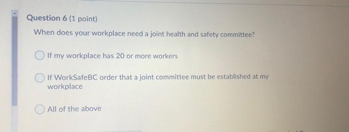 Question 6 (1 point) When does your workplace