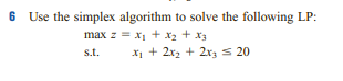 Please show work 6 Use the simplex algorithm to