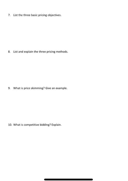 7. List the three basic pricing objectives. 8.