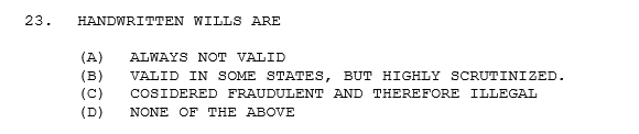 23. HANDWRITTEN WILLS ARE (B) (C) (D) ALWAYS NOT