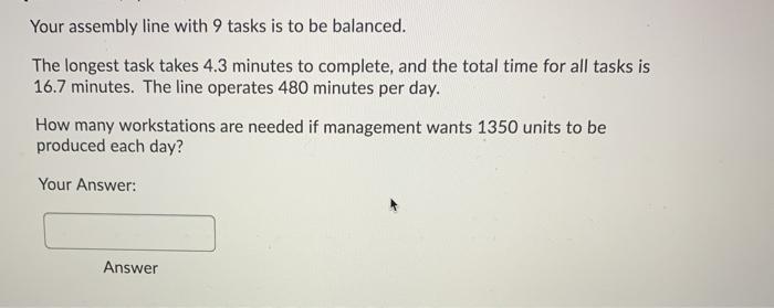 Your assembly line with 9 tasks is to be