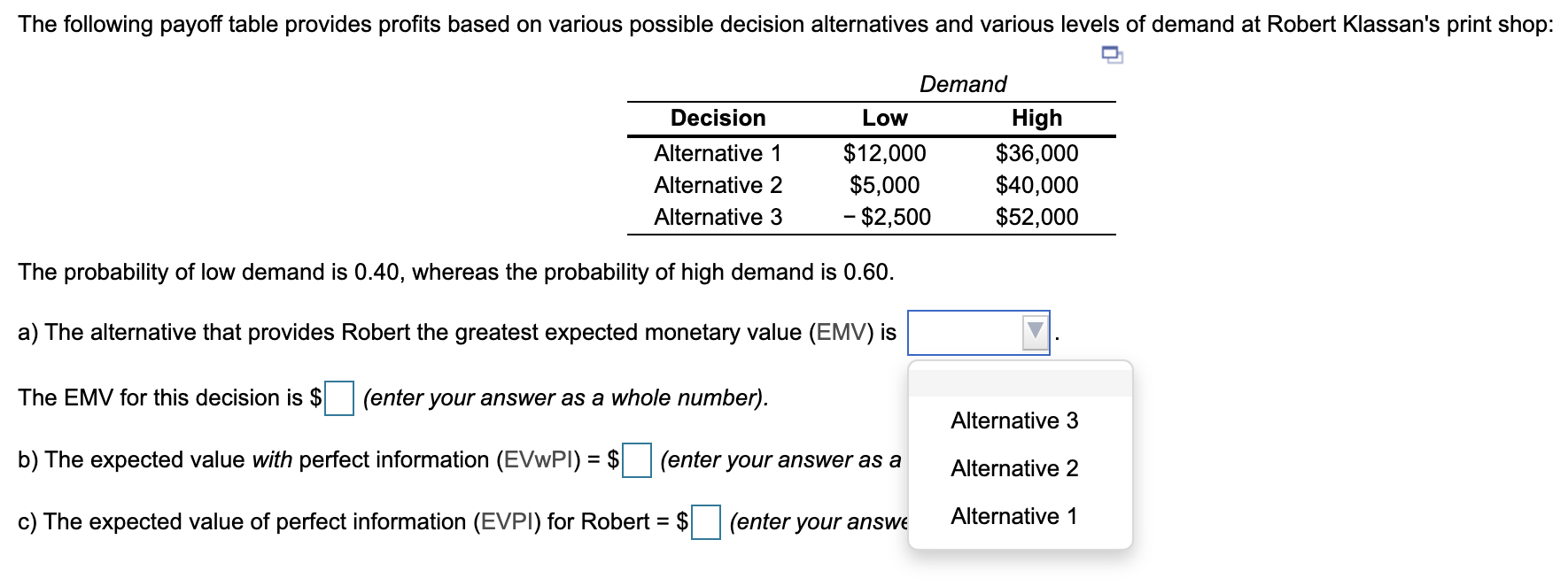 The following payoff table provides profits based