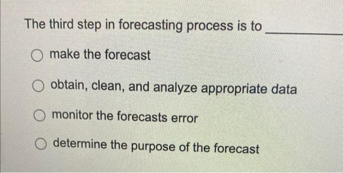 The third step in forecasting process is to make