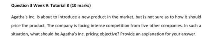 Question 3 Week 9: Tutorial 8 (10 marks) Agatha's