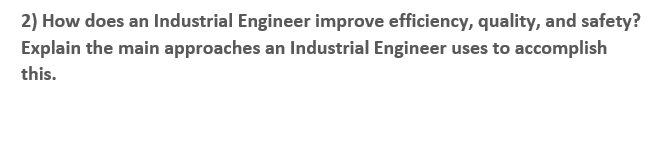 2) How does an Industrial Engineer improve