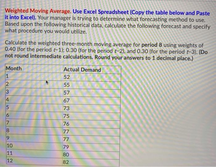 Weighted Moving Average. Use Excel Spreadsheet