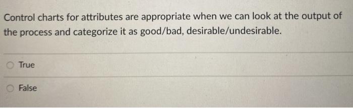 Control charts for attributes are appropriate