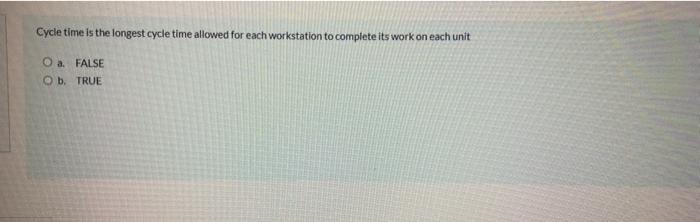 Cycle time is the longest cycle time allowed for