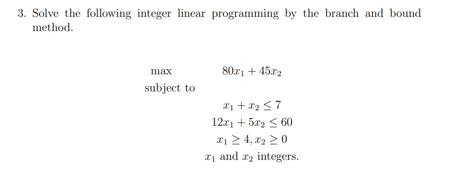 3. Solve the following integer linear programming