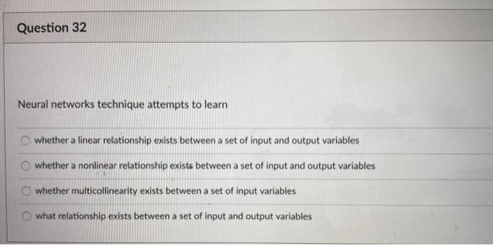 Question 32 Neural networks technique attempts to