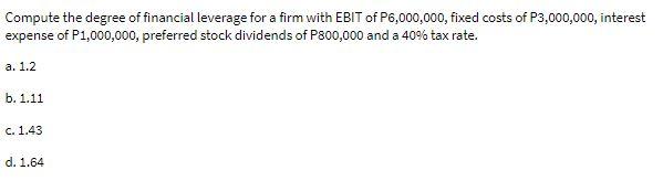 Compute the degree of financial leverage for a