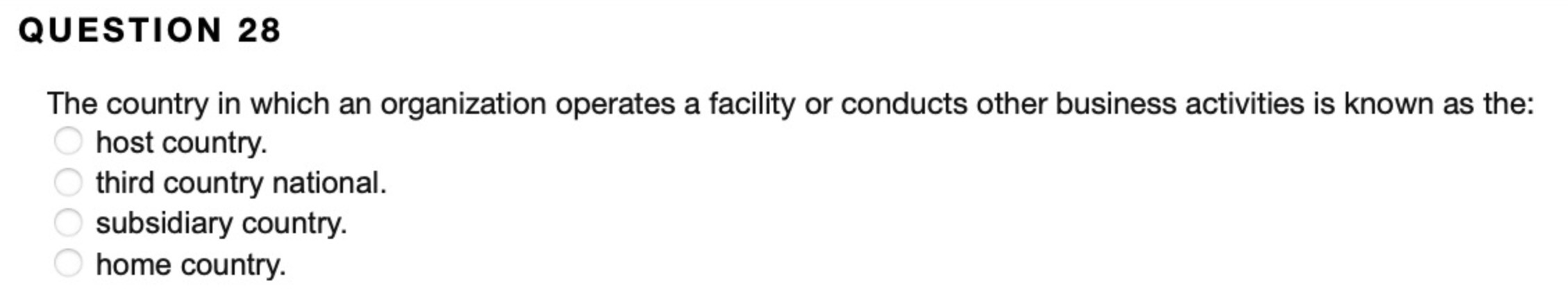 QUESTION 28 The country in which an organization