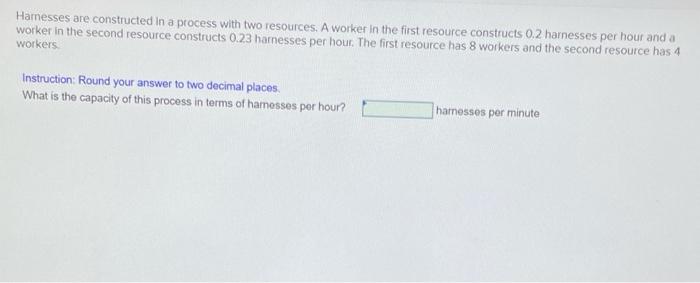 Harnesses are constructed in a process with two