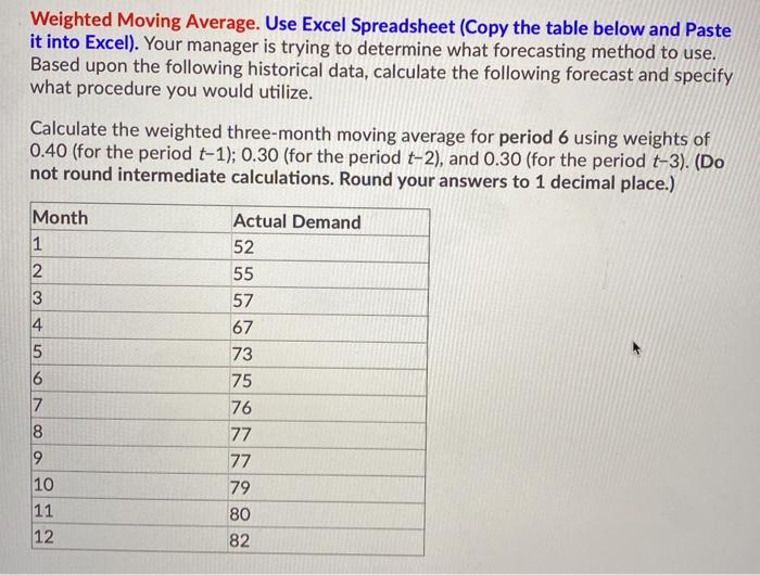 Weighted Moving Average. Use Excel Spreadsheet