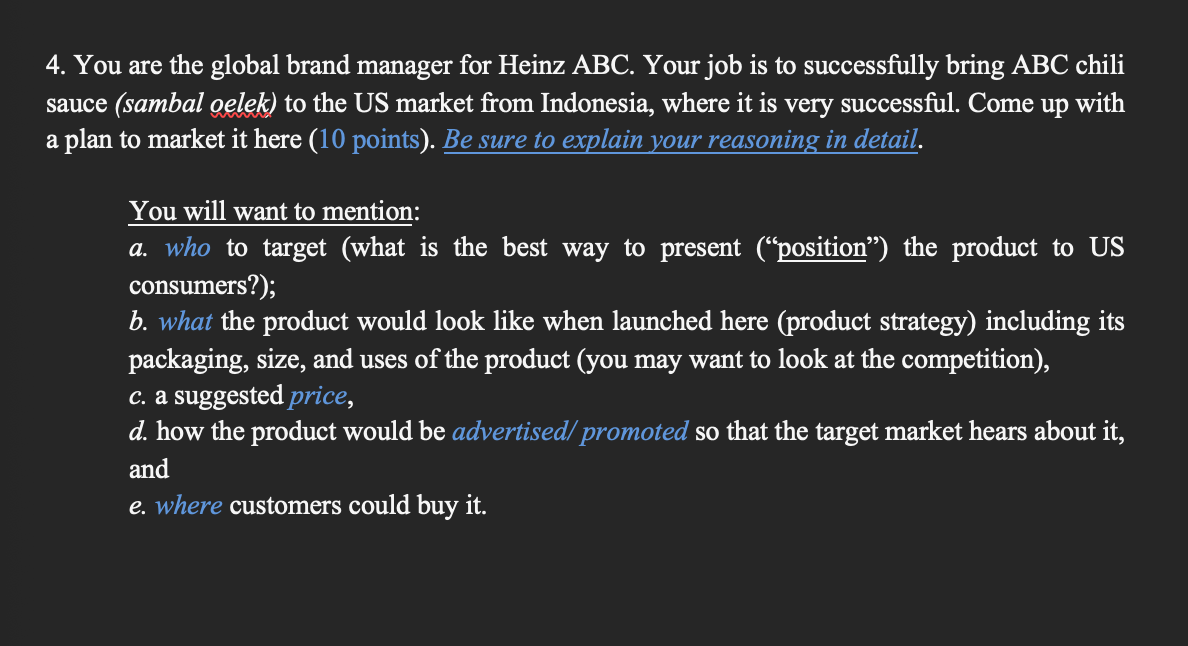 4. You are the global brand manager for Heinz