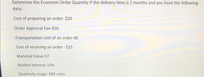 Determine the Economic Order Quantity if the