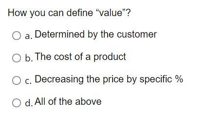 How you can define "value"? O a. Determined by