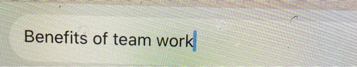 TEAMWORK Benefits of team work