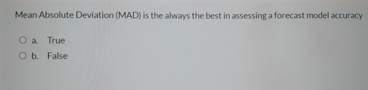 Mean Absolute Deviation (MAD) is the always the